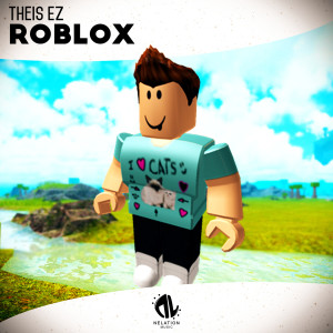 ดาวน์โหลดและฟังเพลง Roblox พร้อมเนื้อเพลงจาก Theis EZ