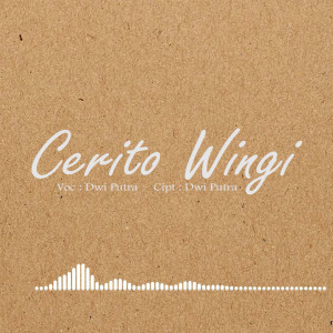 Listen to Cerito Wingi song with lyrics from Dwi Putra