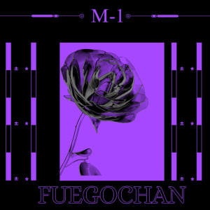Listen to Fuegochan song with lyrics from M-1