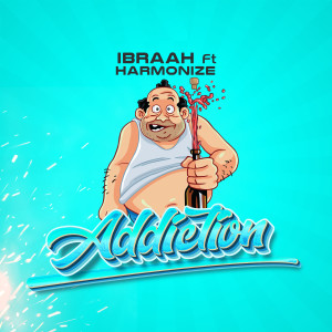 อัลบัม Addiction (feat. Harmonize) ศิลปิน Ibraah