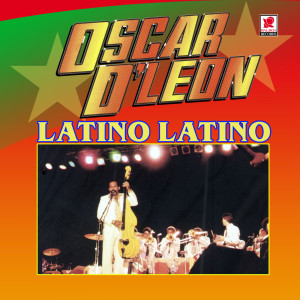 ดาวน์โหลดและฟังเพลง Latino Latino พร้อมเนื้อเพลงจาก Oscar D'León