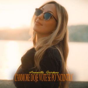 Listen to L'ammore doje vote se pò 'ncuntrà song with lyrics from Annarita Giordano