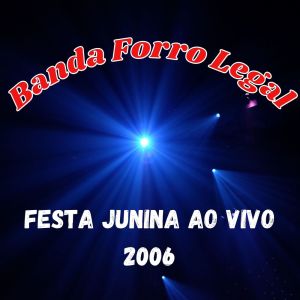 Album Festa Junina 2006 (Ao Vivo) from Banda Forró Legal