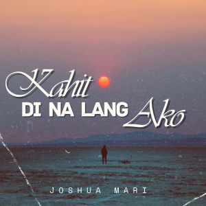 Album Kahit Di Na Lang Ako (Explicit) oleh Joshua Mari