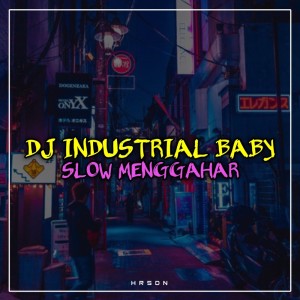 ดาวน์โหลดและฟังเพลง Dj Industrial Baby Slow Menggahar พร้อมเนื้อเพลงจาก HRSDN