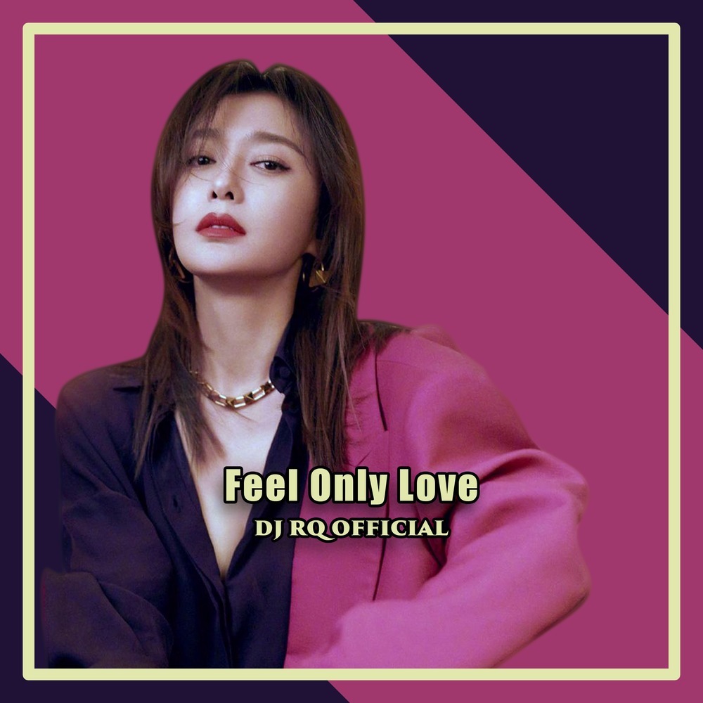 Feel Only Love (Remix)