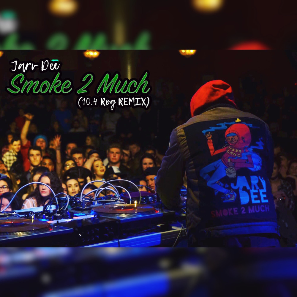 Smoke 2 Much (10.4 Rog Remix) (Explicit)