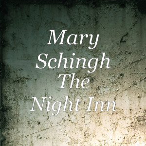 Dengarkan The Night Inn lagu dari Mary Schingh dengan lirik
