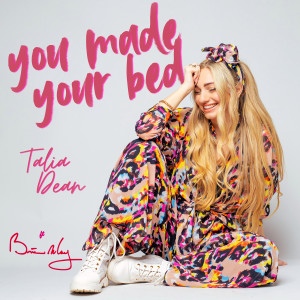 Listen to You Made Your Bed song with lyrics from Talia Dean