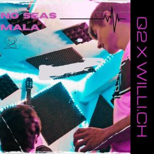 收聽Q2的No seas mala歌詞歌曲