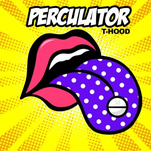 Album Perculator oleh T-Hood