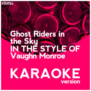 收聽Ameritz Digital Karaoke的Ghost Riders in the Sky (In the Style of Vaughn Monroe) [Karaoke Version] (Karaoke Version)歌詞歌曲