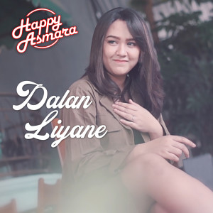 收聽Happy Asmara的Dalan Liyane歌詞歌曲