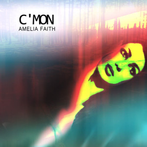 ดาวน์โหลดและฟังเพลง C'mon พร้อมเนื้อเพลงจาก Amelia Faith