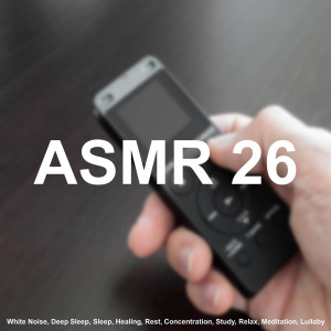 อัลบัม ASMR 26 - Rain Sound Dropping on the Fabric (White Noise, Deep Sleep, Sleep, Healing, Rest, Concentration, Study, Relax, Meditation, Lullaby) ศิลปิน Asmr