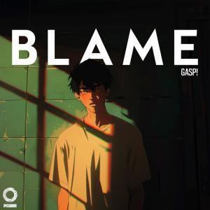 收听Gasp!的Blame歌词歌曲