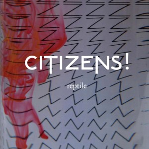 ดาวน์โหลดและฟังเพลง Reptile (Cosmic Kid & Tony Adams Remix) พร้อมเนื้อเพลงจาก Citizens!