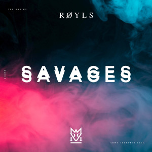 ดาวน์โหลดและฟังเพลง Savages พร้อมเนื้อเพลงจาก RØYLS