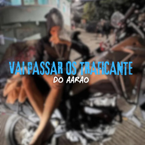 ดาวน์โหลดและฟังเพลง Vai passar os traficante do Aarão (Explicit) พร้อมเนื้อเพลงจาก Mc Kn Bh