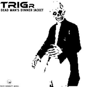 TRIGr的專輯Dead Man's Dinner Jacket
