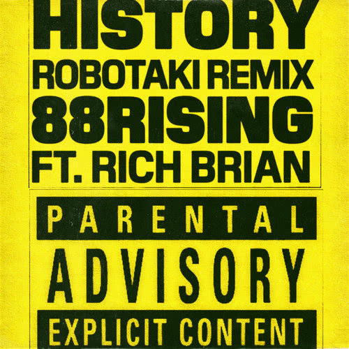History (feat. Rich Brian) (Robotaki Remix) (Explicit) (Robotaki Remix|Explicit)
