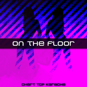 ดาวน์โหลดและฟังเพลง On the Floor (feat. Pitbull) [Karaoke] พร้อมเนื้อเพลงจาก On the Floor Karaoke