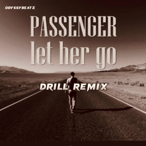Let Her Go (Drill remix) (Explicit) dari Passenger