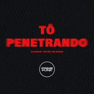 Prime Funk的專輯Tô Penetrando (Explicit)