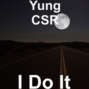 收聽Yung CSR的I Do It (Explicit)歌詞歌曲