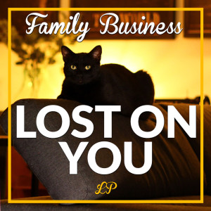 收聽Family Business的Lost On You歌詞歌曲