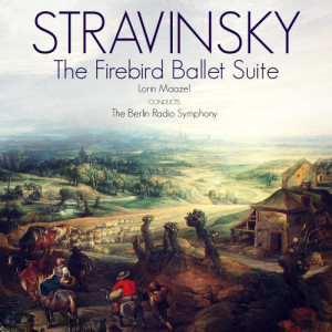 อัลบัม Stravinsky: The Firebird Ballet Suite ศิลปิน The Berlin Radio Symphony Orchestra