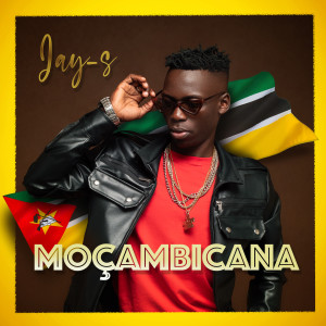 ดาวน์โหลดและฟังเพลง Moçambicana พร้อมเนื้อเพลงจาก Jay-S