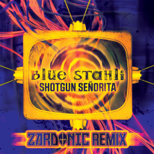 收聽Blue Stahli的Shotgun Senorita (Zardonic Remix)歌詞歌曲