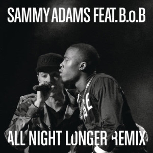 收聽Sammy Adams的All Night Longer (It's The Kue Remix! Main) (Remix)歌詞歌曲