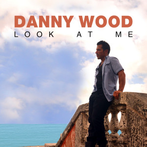 ดาวน์โหลดและฟังเพลง Look at Me พร้อมเนื้อเพลงจาก Danny Wood