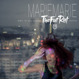 ดาวน์โหลดและฟังเพลง Salt Is My Sugar (TheFatRat Remix) พร้อมเนื้อเพลงจาก Mariemarie