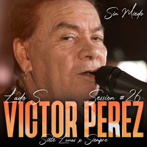 Victor Perez的專輯Victor Perez: Sin Miedo Session #26