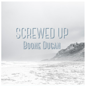 Album Screwed Up from Boone Dugan