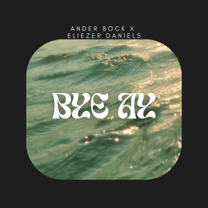 ดาวน์โหลดและฟังเพลง BYE AY พร้อมเนื้อเพลงจาก Ander Bock
