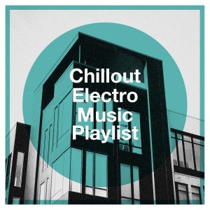 Just Chillout Ensemble的專輯Chillout Electro Music Playlist