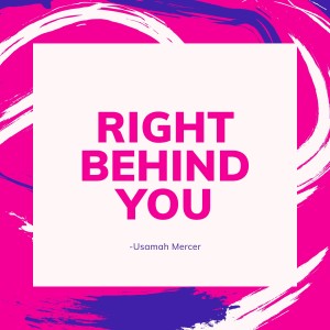 收聽Usamah Mercer的Right Behind You歌詞歌曲