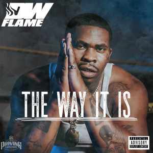 收听DW Flame的The Way It Is (Explicit)歌词歌曲
