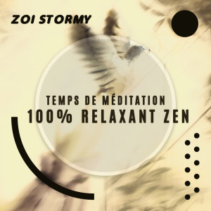 Temps de méditation (100% Relaxant Zen, Musique spirituelle rangé) dari Zoi Stormy