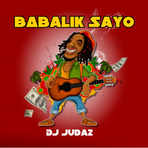 Dengarkan lagu Babalik Sayo (Reggae) nyanyian Dj Judaz dengan lirik