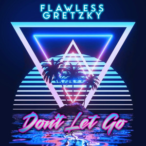 收聽Flawless Gretzky的Don't Let Go歌詞歌曲