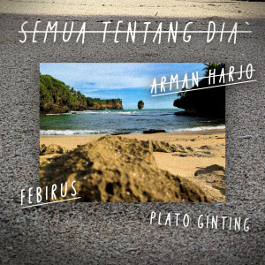 ดาวน์โหลดและฟังเพลง Semua Tentang Dia พร้อมเนื้อเพลงจาก Arman Harjo