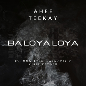 收聽Ahee Teekay的Ba Loya Loya歌詞歌曲