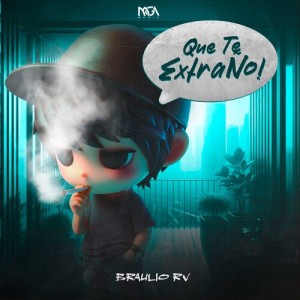 Listen to Que Te Extraño song with lyrics from Braulio RV