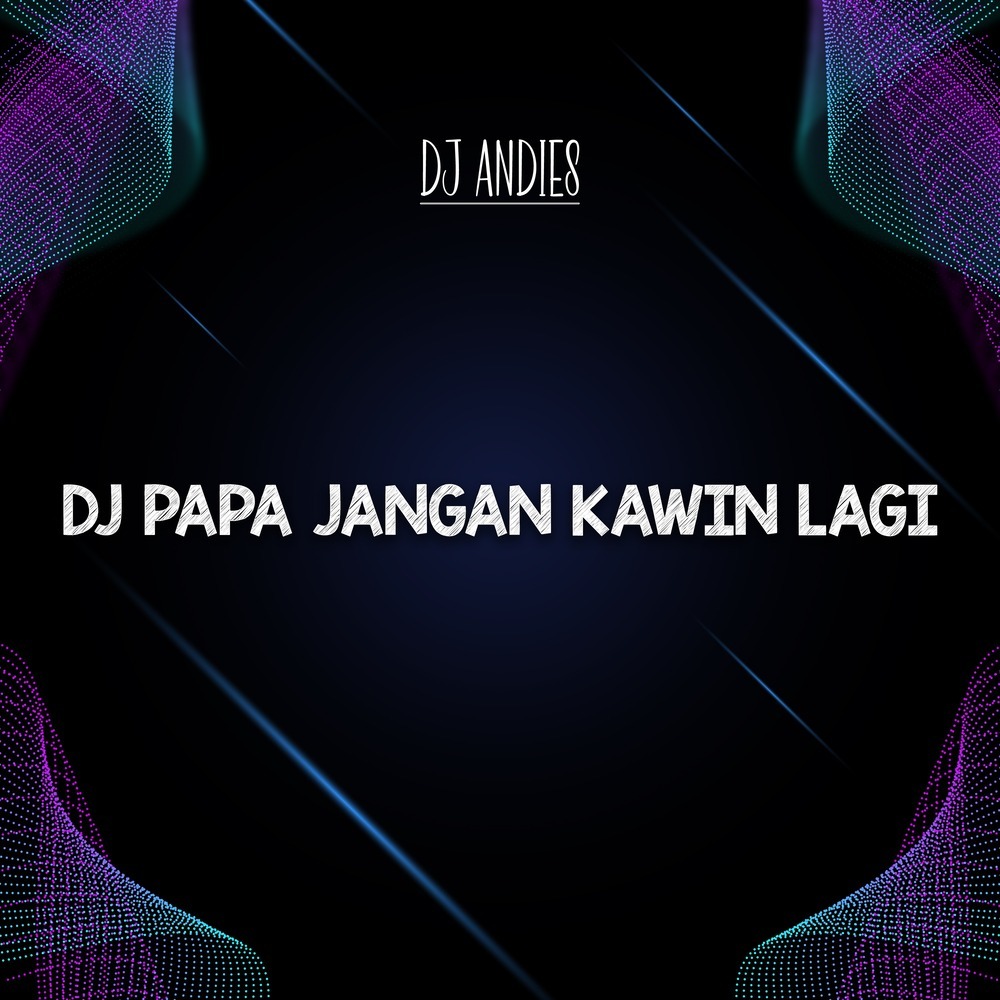 Dj Papa Jangan Kawin Lagi