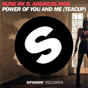 อัลบัม Power Of You And Me (Teacup) [feat. Andreas Moe] ศิลปิน Rune RK